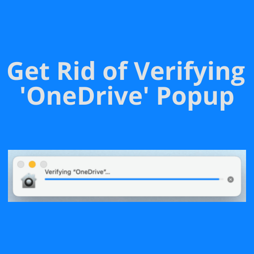 How to Get Rid of Verifying ‘OneDrive’ Popup